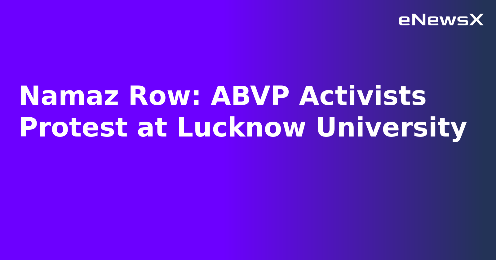 Namaz Row: ABVP Activists Protest at Lucknow University.webp Namaz Row: ABVP Activists Protest at Lucknow University.webp