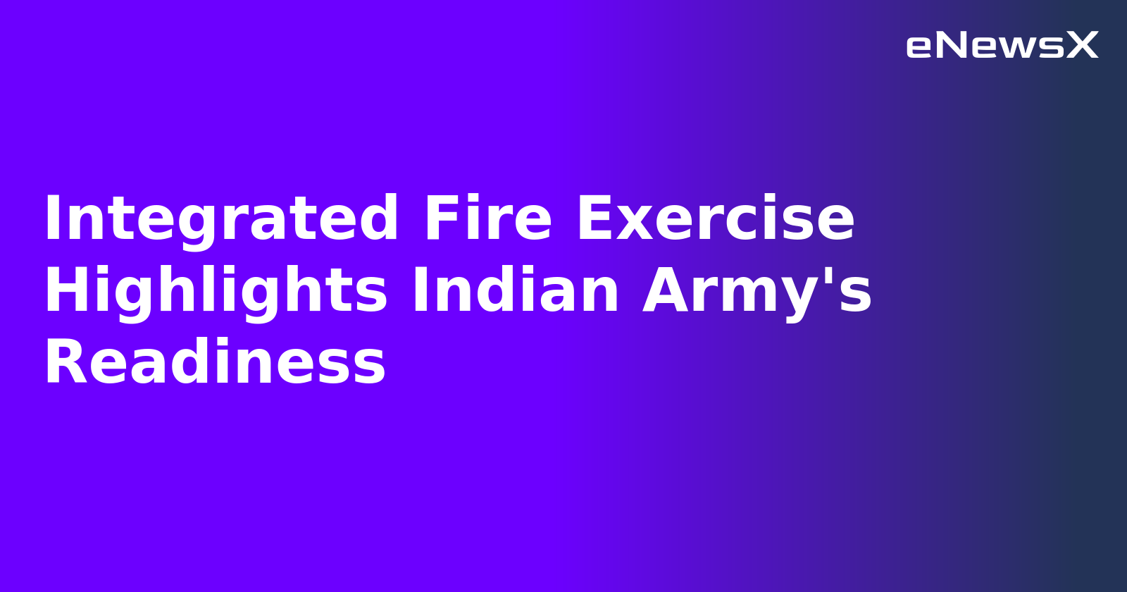 Integrated Fire Exercise Highlights Indian Army's Readiness.webp Integrated Fire Exercise Highlights Indian Army's Readiness.webp