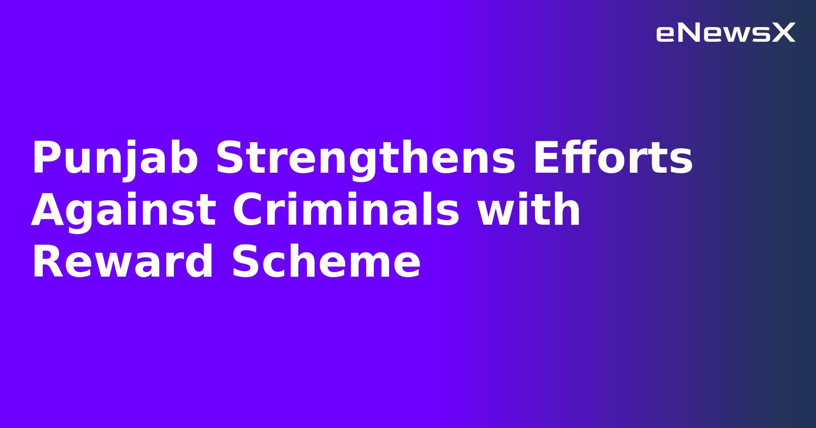 Punjab Strengthens Efforts Against Criminals with Reward Scheme.webp