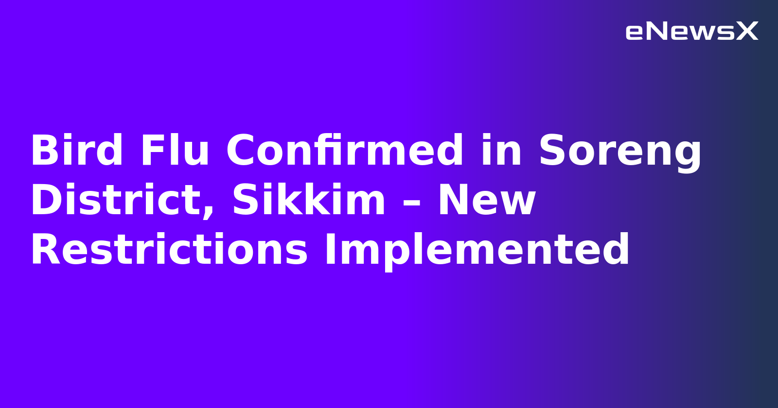 Bird Flu Confirmed in Soreng District, Sikkim – New Restrictions Implemented.webp