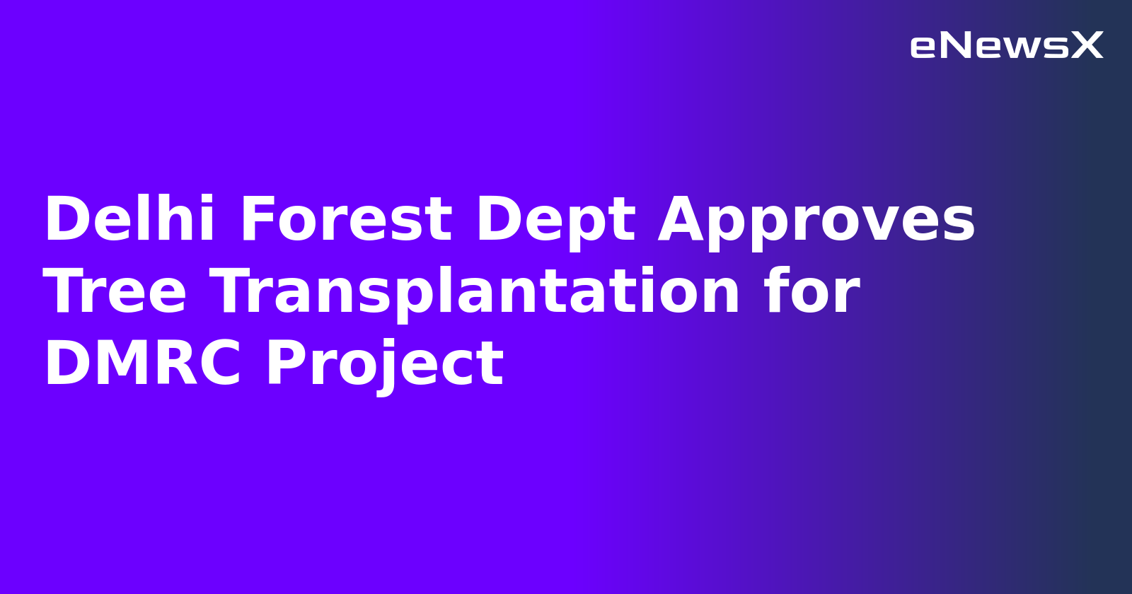 Delhi Forest Dept Approves Tree Transplantation for DMRC Project.webp Delhi Forest Dept Approves Tree Transplantation for DMRC Project.webp