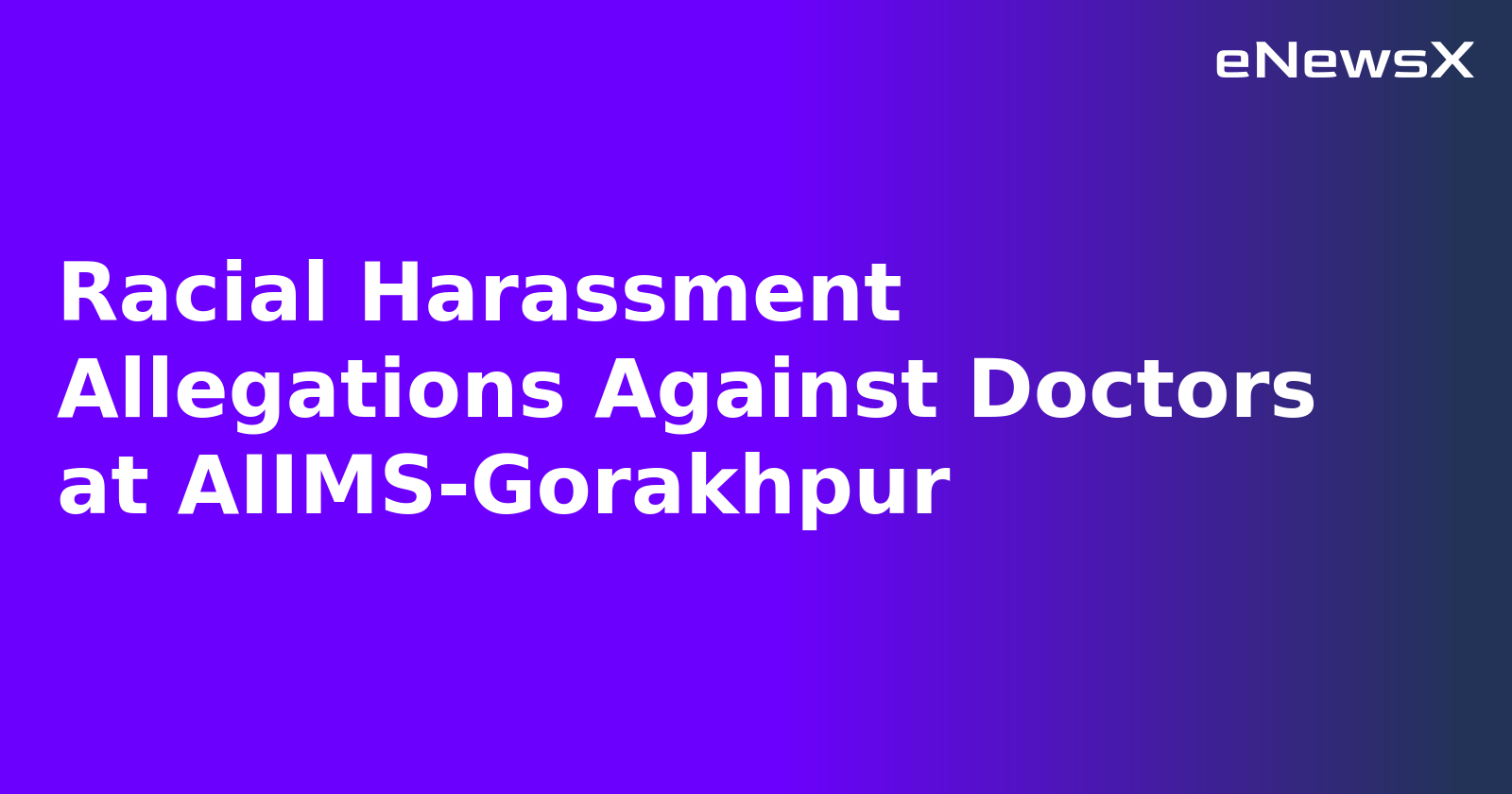 Racial Harassment Allegations Against Doctors at AIIMS-Gorakhpur.webp