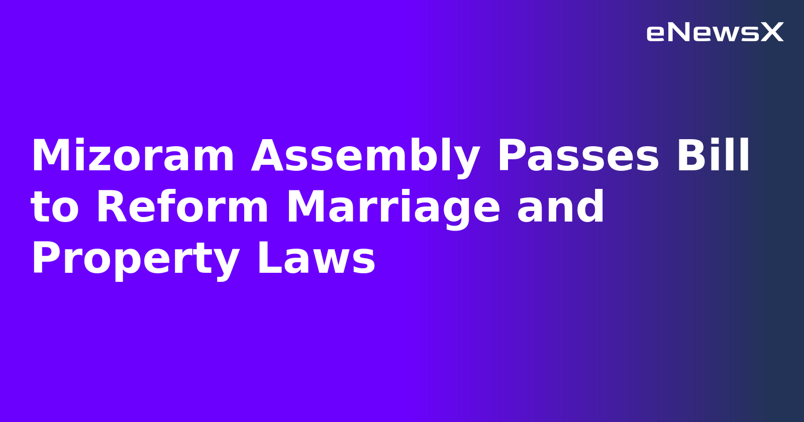Mizoram Assembly Passes Bill to Reform Marriage and Property Laws.webp
