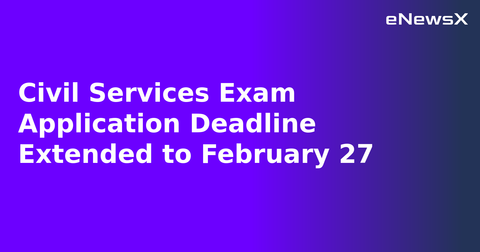 Civil Services Exam Application Deadline Extended to February 27.webp