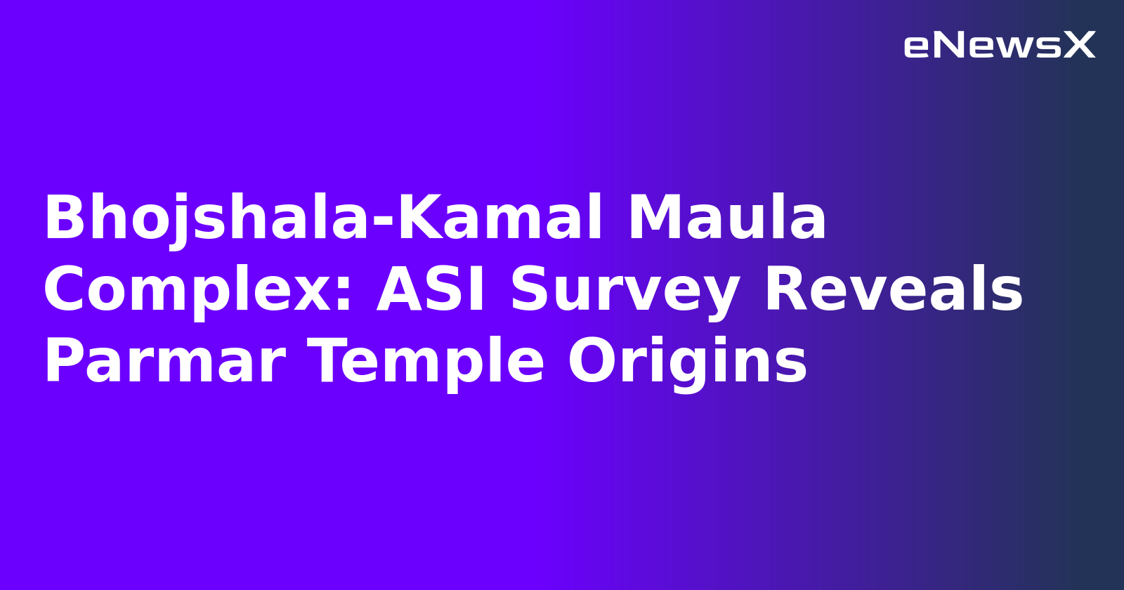 Bhojshala-Kamal Maula Complex: ASI Survey Reveals Parmar Temple Origins.webp
