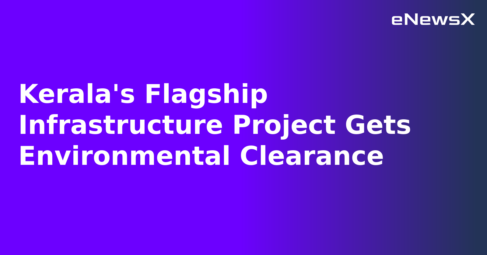 Kerala's Flagship Infrastructure Project Gets Environmental Clearance.webp