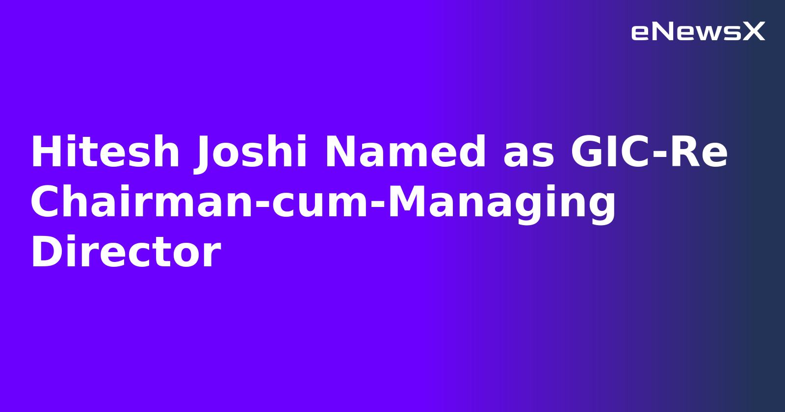 Hitesh Joshi Named as GIC-Re Chairman-cum-Managing Director.webp