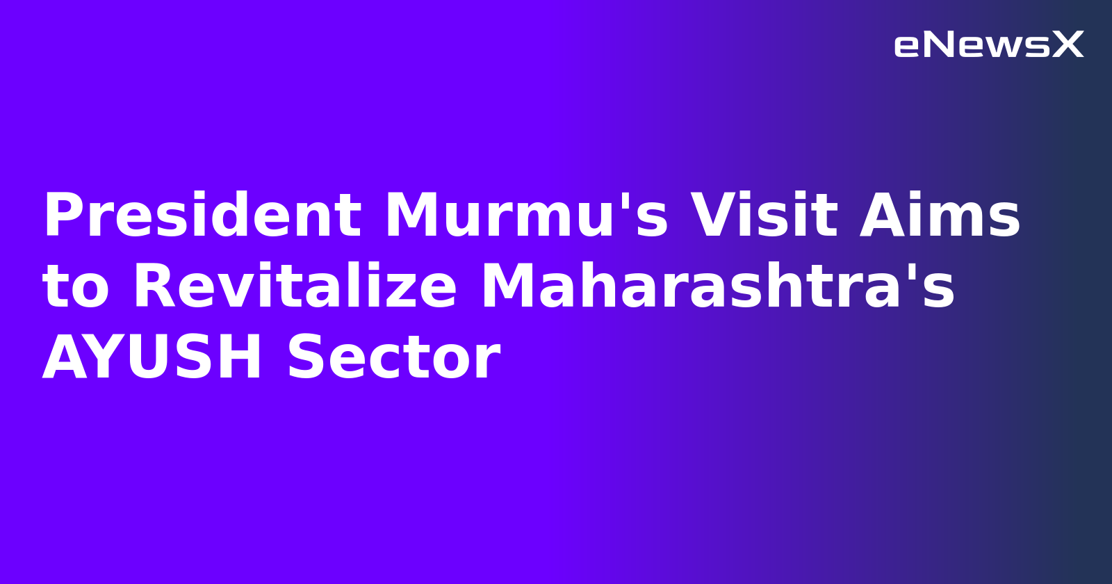 President Murmu's Visit Aims to Revitalize Maharashtra's AYUSH Sector.webp