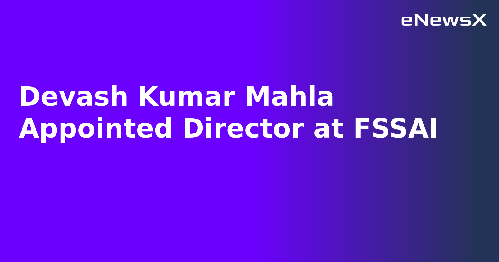 Devash Kumar Mahla Appointed Director at FSSAI.webp Devash Kumar Mahla Appointed Director at FSSAI.webp