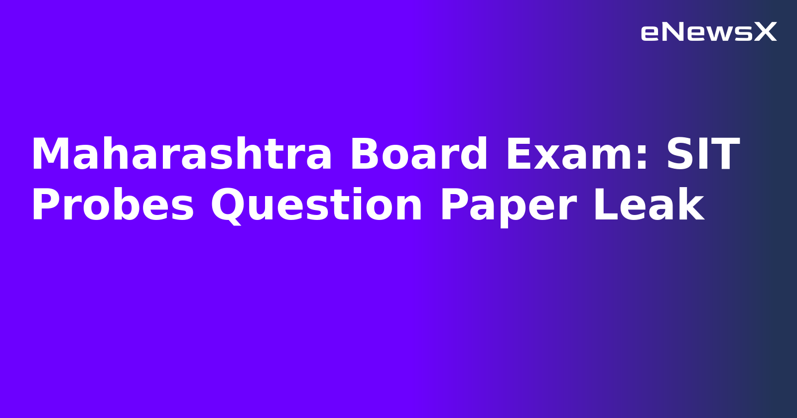 Maharashtra Board Exam: SIT Probes Question Paper Leak.webp