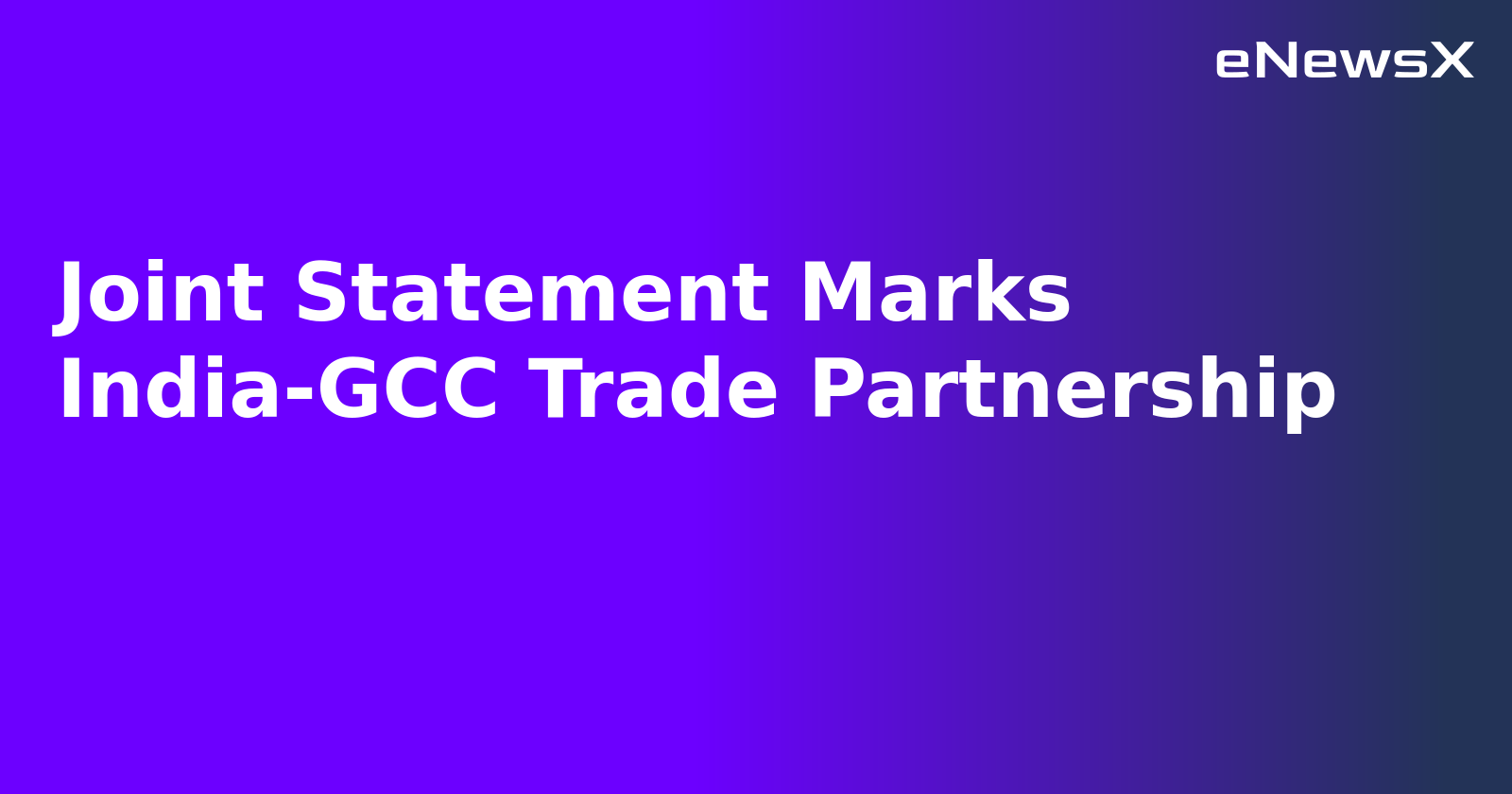 Joint Statement Marks India-GCC Trade Partnership.webp