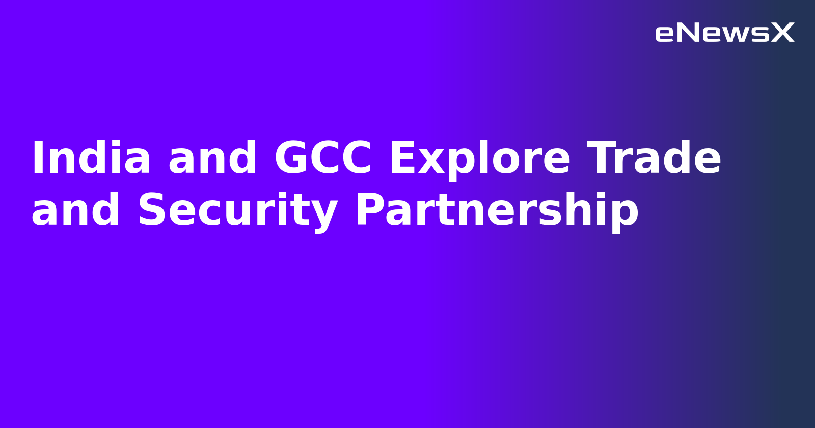 India and GCC Explore Trade and Security Partnership