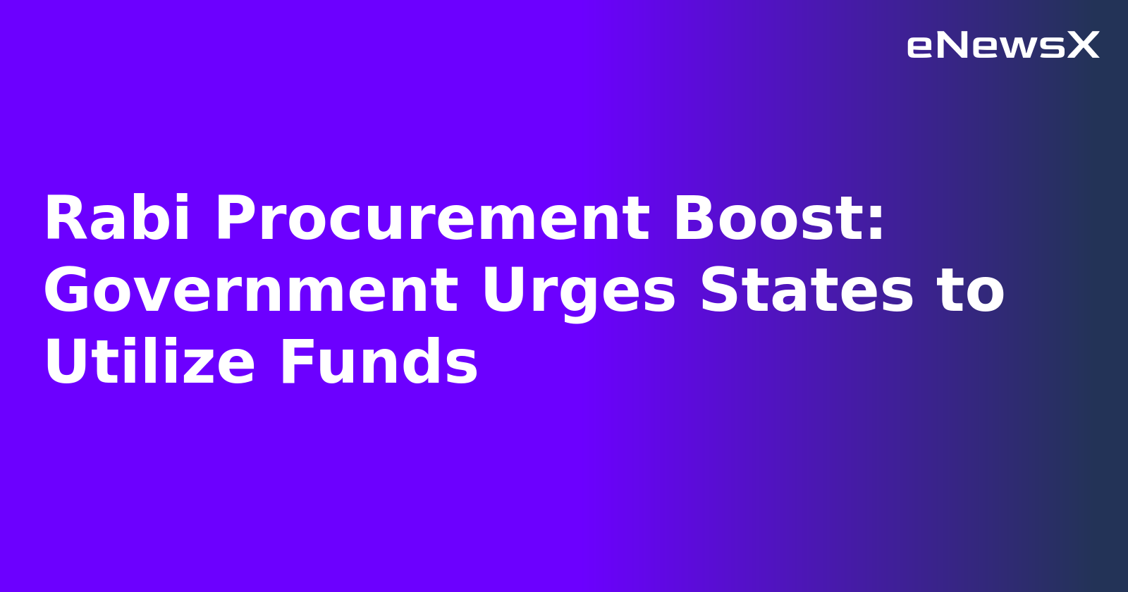 Rabi Procurement Boost: Government Urges States to Utilize Funds.webp