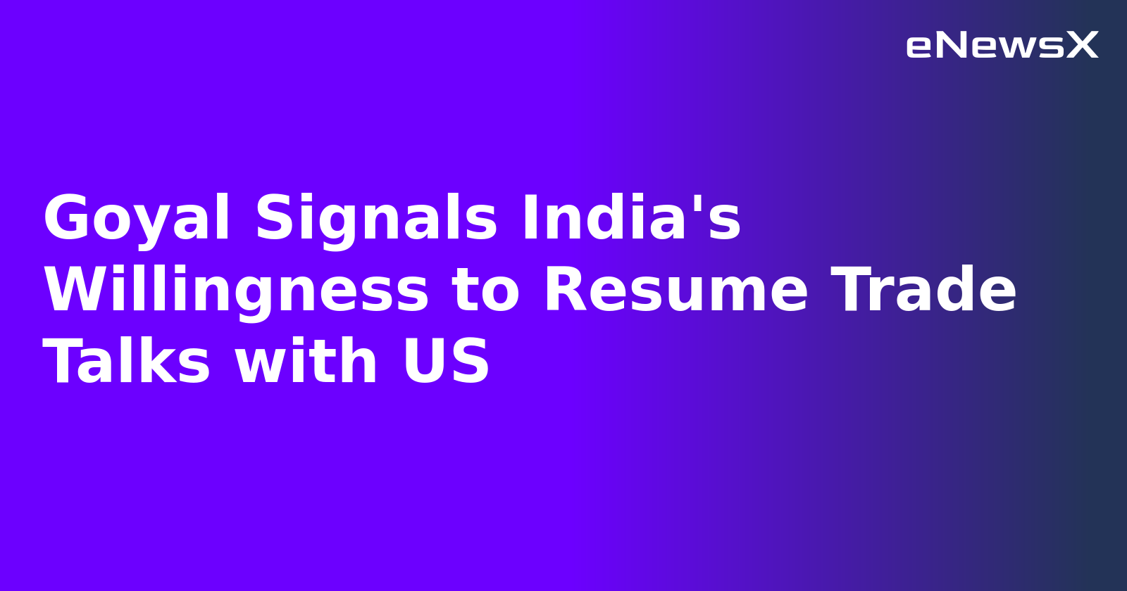 Goyal Signals India's Willingness to Resume Trade Talks with US.webp Goyal Signals India's Willingness to Resume Trade Talks with US.webp