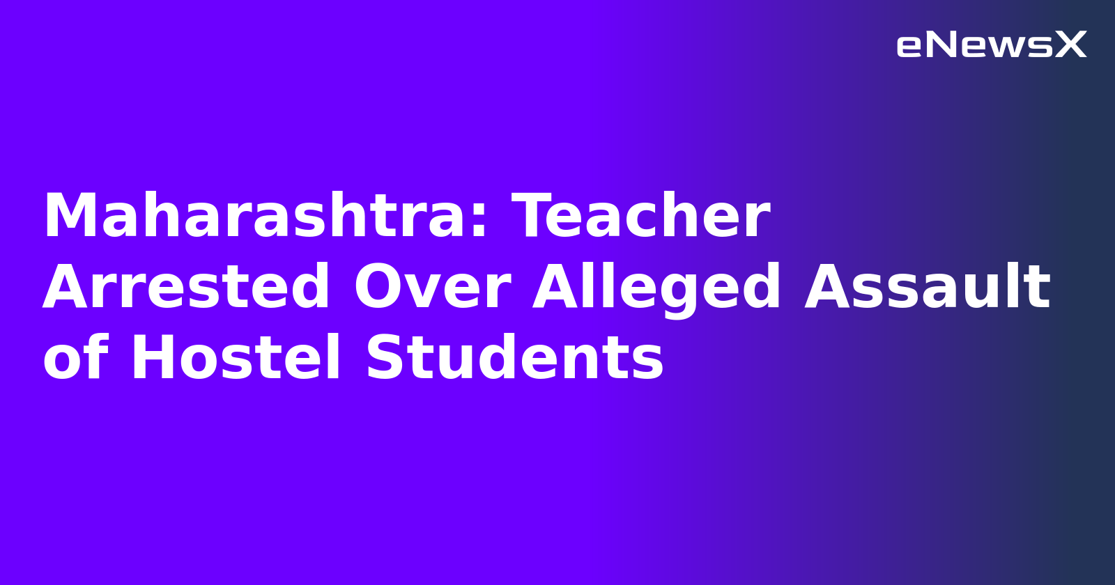 Maharashtra: Teacher Arrested Over Alleged Assault of Hostel Students.webp Maharashtra: Teacher Arrested Over Alleged Assault of Hostel Students.webp