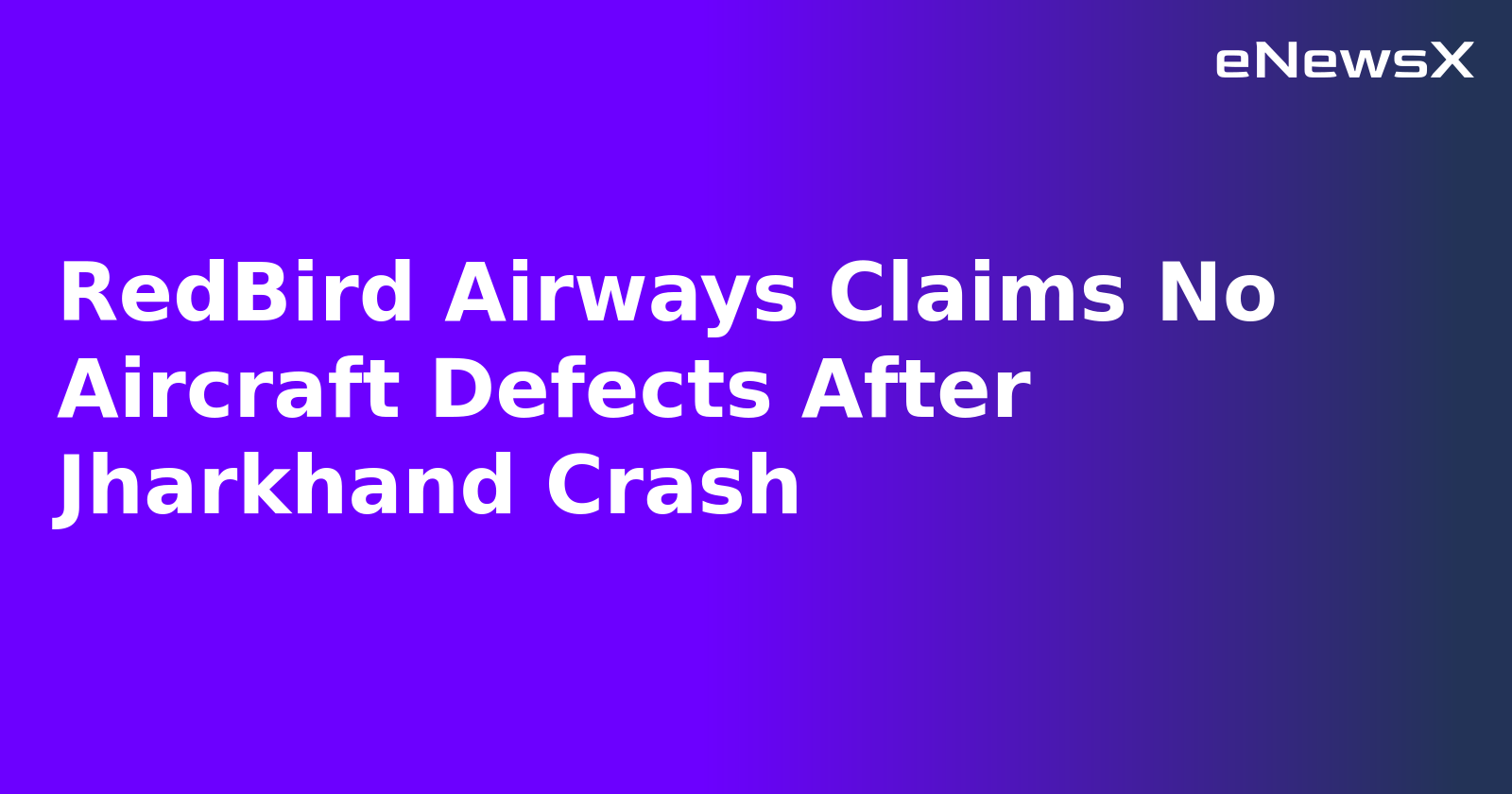 RedBird Airways Claims No Aircraft Defects After Jharkhand Crash.webp