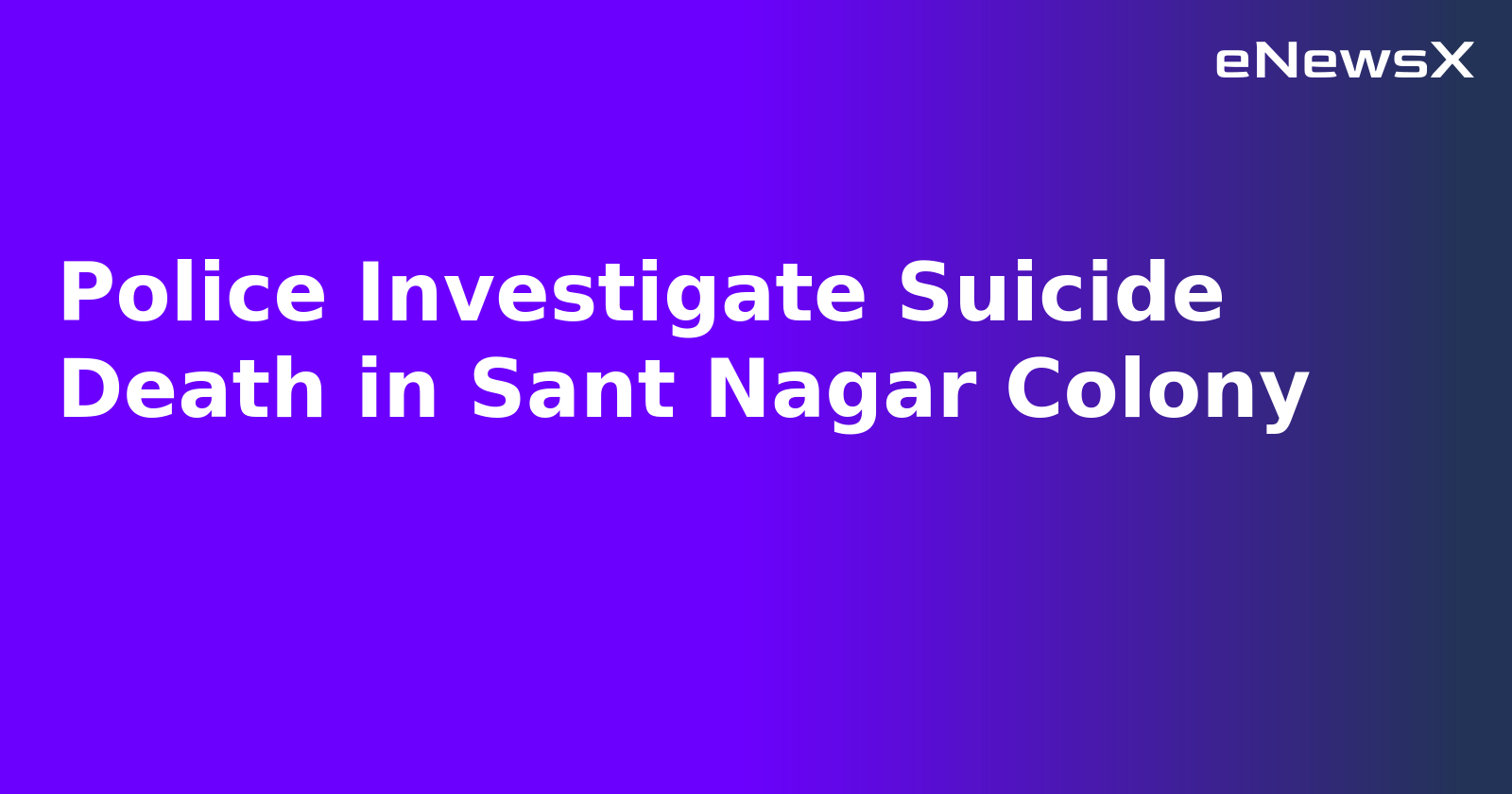 Police Investigate Suicide Death in Sant Nagar Colony.webp Police Investigate Suicide Death in Sant Nagar Colony.webp