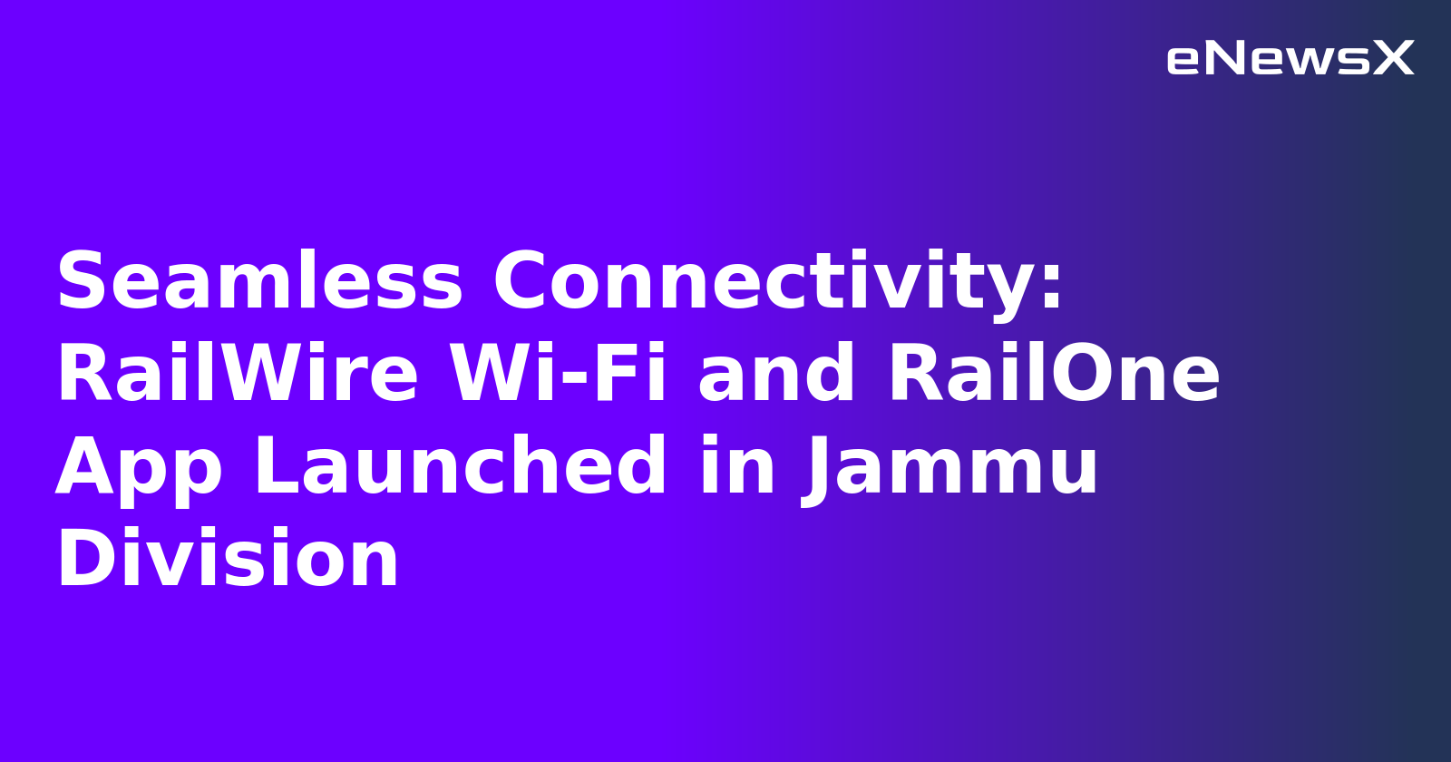 Seamless Connectivity: RailWire Wi-Fi and RailOne App Launched in Jammu Division.webp