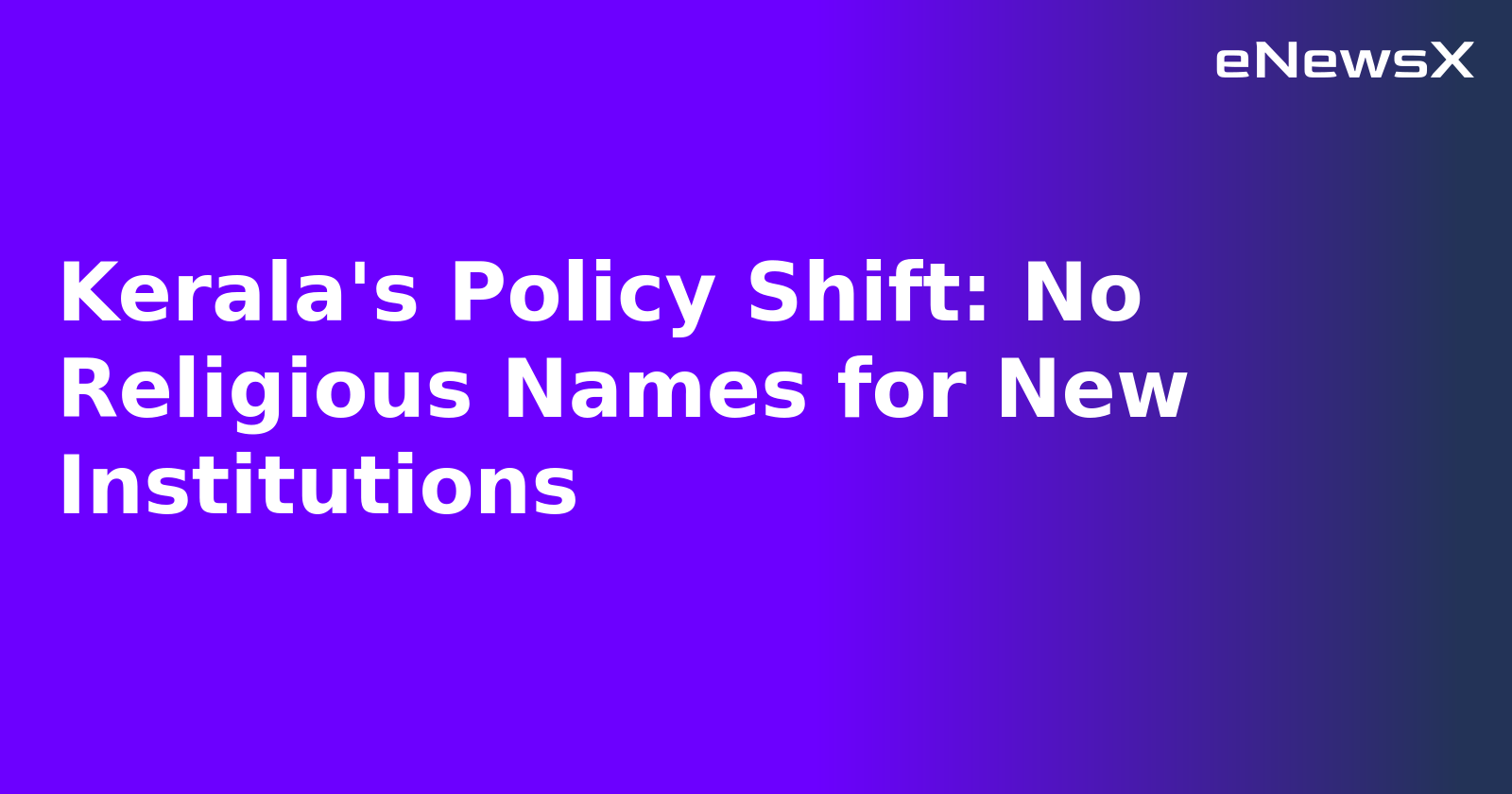 Kerala's Policy Shift: No Religious Names for New Institutions.webp Kerala's Policy Shift: No Religious Names for New Institutions.webp