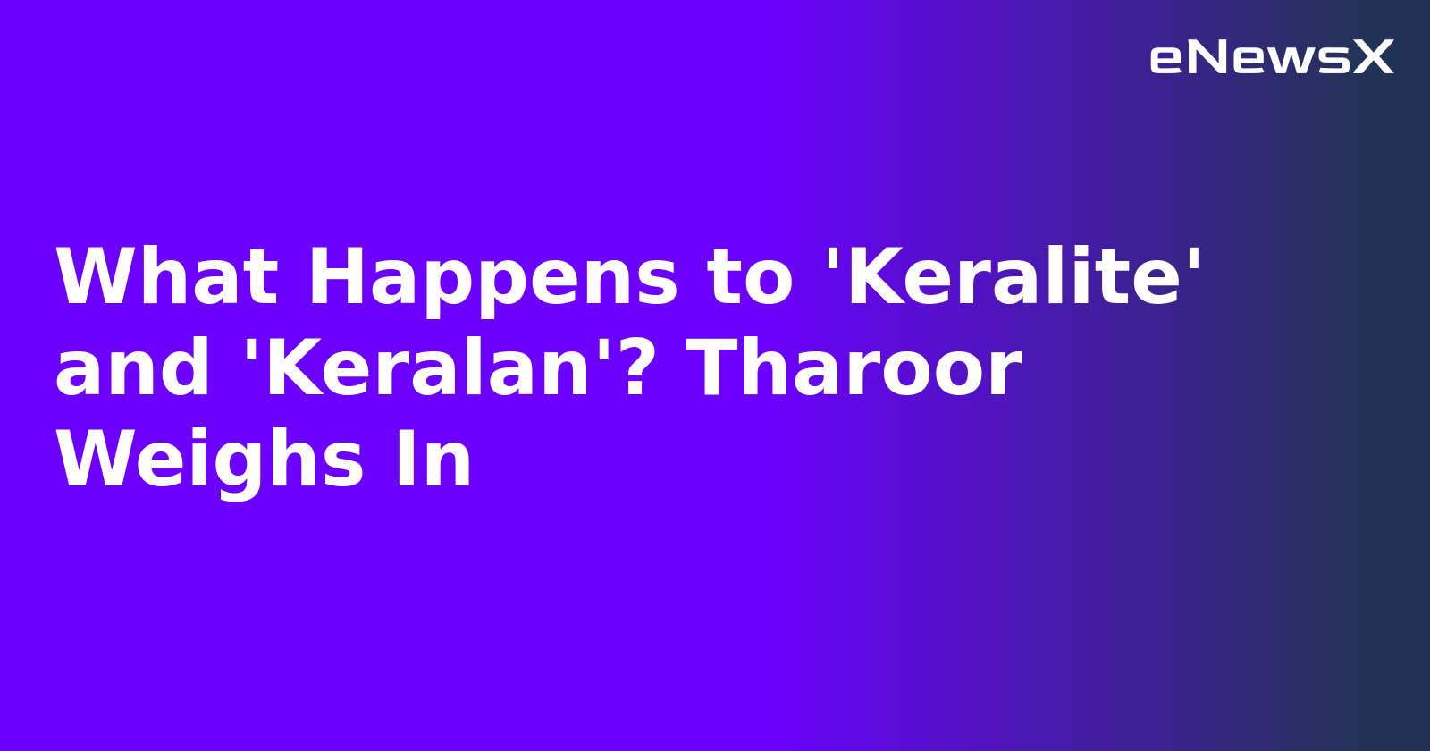 What Happens to 'Keralite' and 'Keralan'? Tharoor Weighs In.webp What Happens to 'Keralite' and 'Keralan'? Tharoor Weighs In.webp