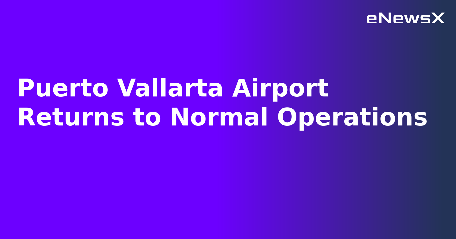 Puerto Vallarta Airport Returns to Normal Operations.webp