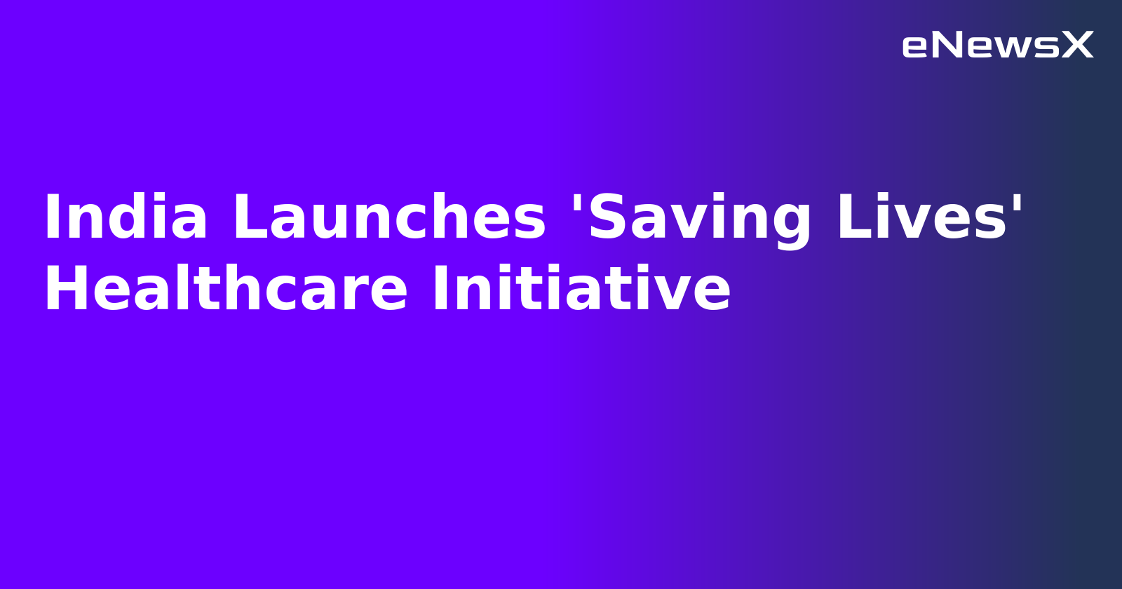 India Launches 'Saving Lives' Healthcare Initiative.webp