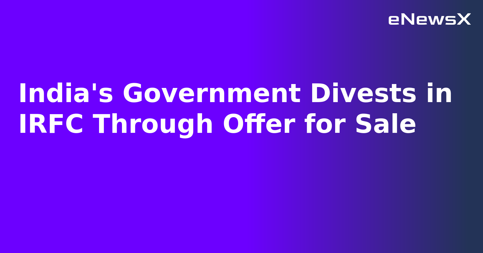 India's Government Divests in IRFC Through Offer for Sale.webp India's Government Divests in IRFC Through Offer for Sale.webp