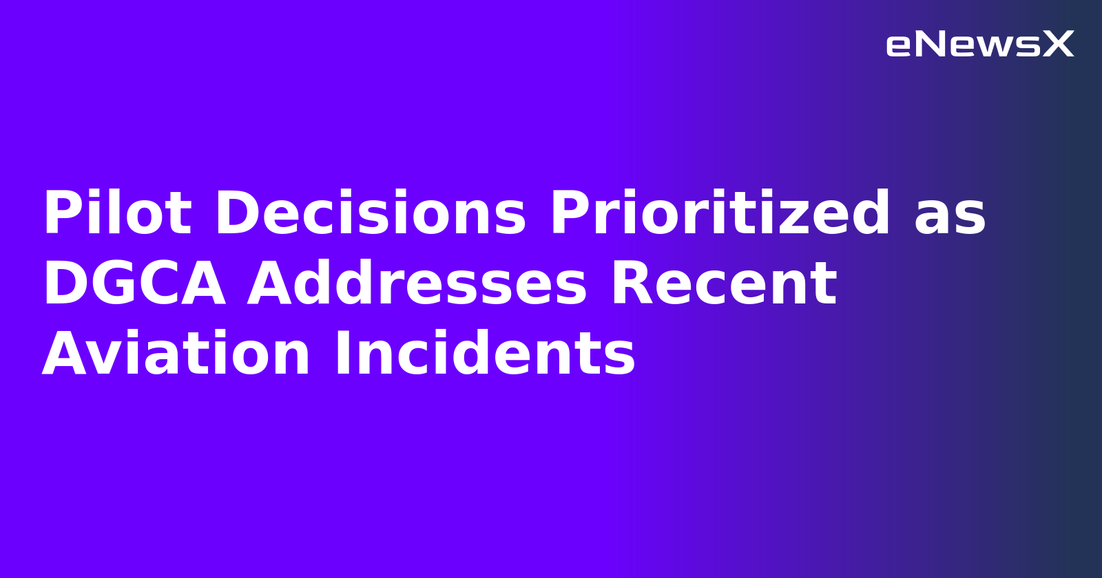 Pilot Decisions Prioritized as DGCA Addresses Recent Aviation Incidents