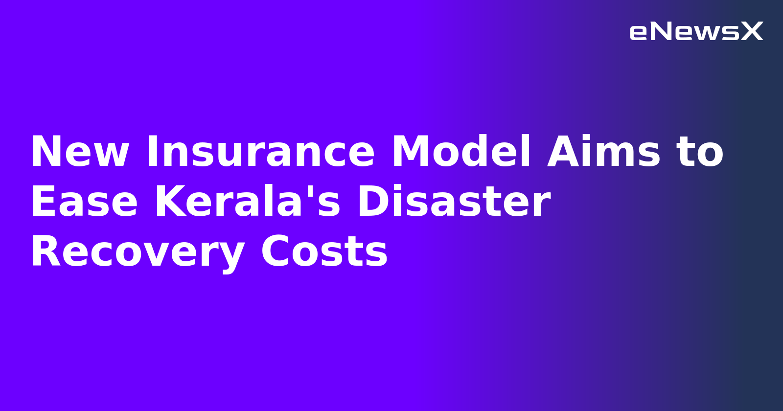 New Insurance Model Aims to Ease Kerala's Disaster Recovery Costs.webp