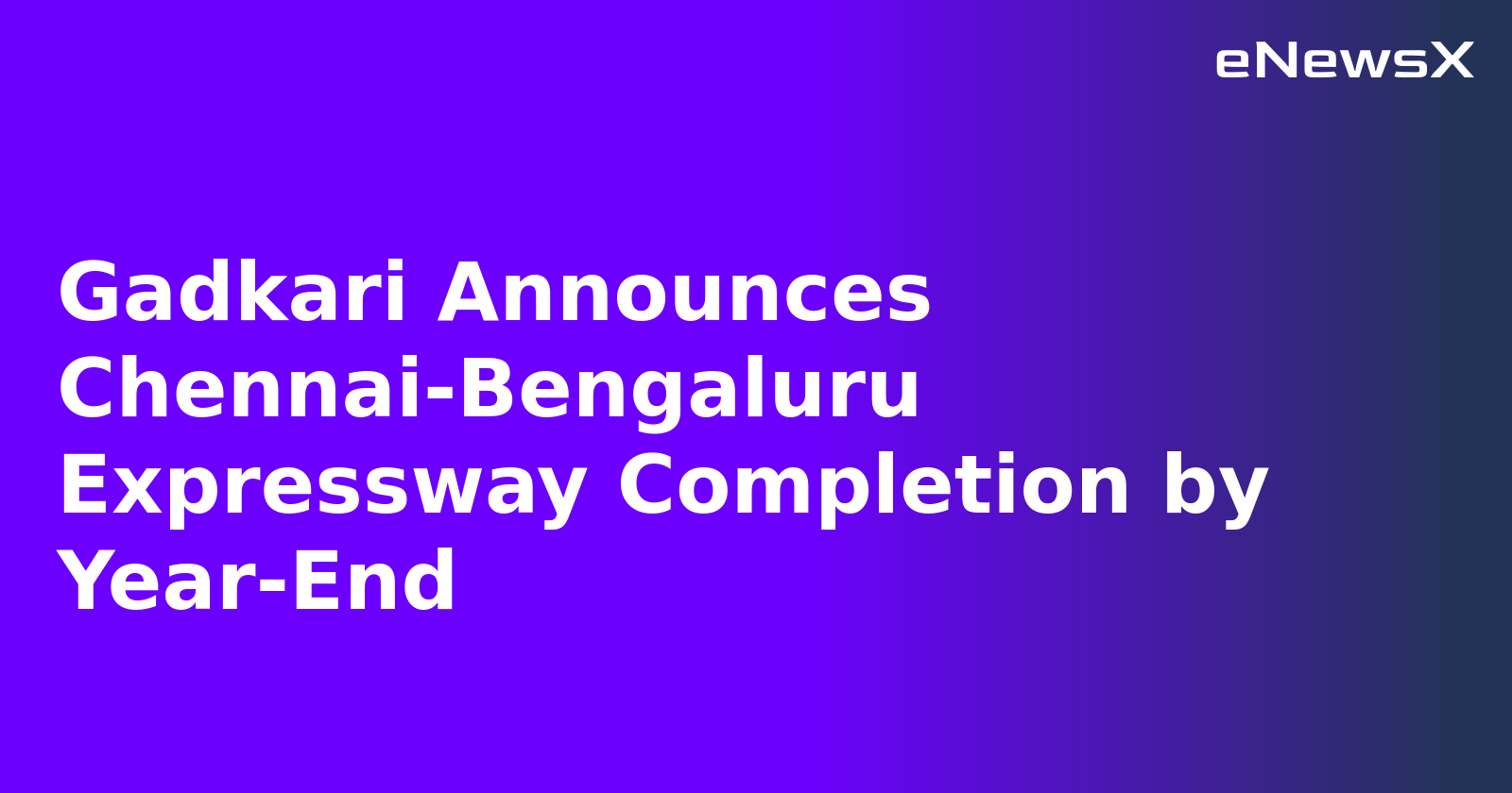 Gadkari Announces Chennai-Bengaluru Expressway Completion by Year-End.webp Gadkari Announces Chennai-Bengaluru Expressway Completion by Year-End.webp