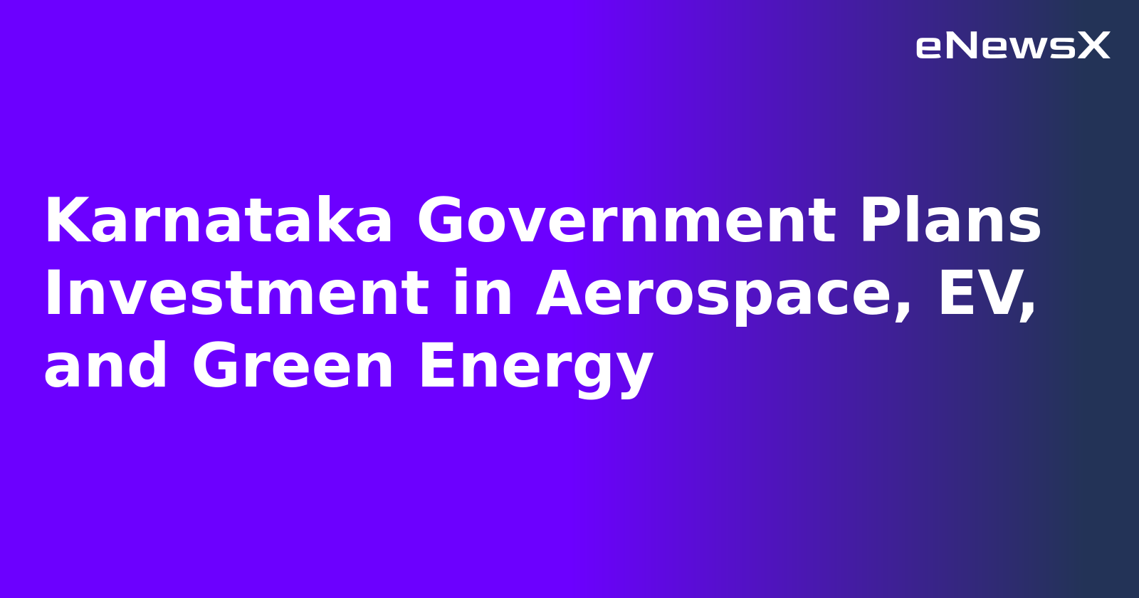 Karnataka Government Plans Investment in Aerospace, EV, and Green Energy