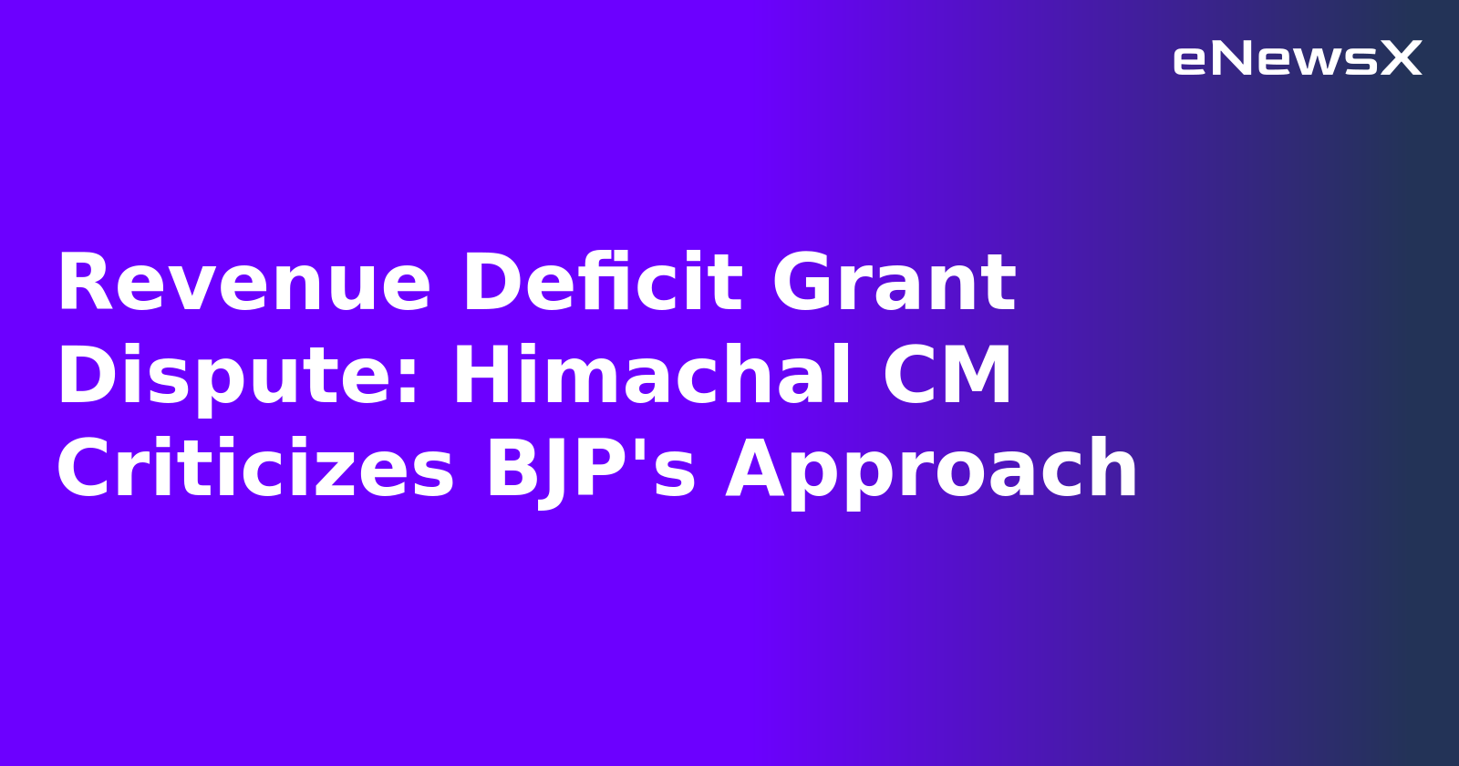 Revenue Deficit Grant Dispute: Himachal CM Criticizes BJP's Approach.webp Revenue Deficit Grant Dispute: Himachal CM Criticizes BJP's Approach.webp