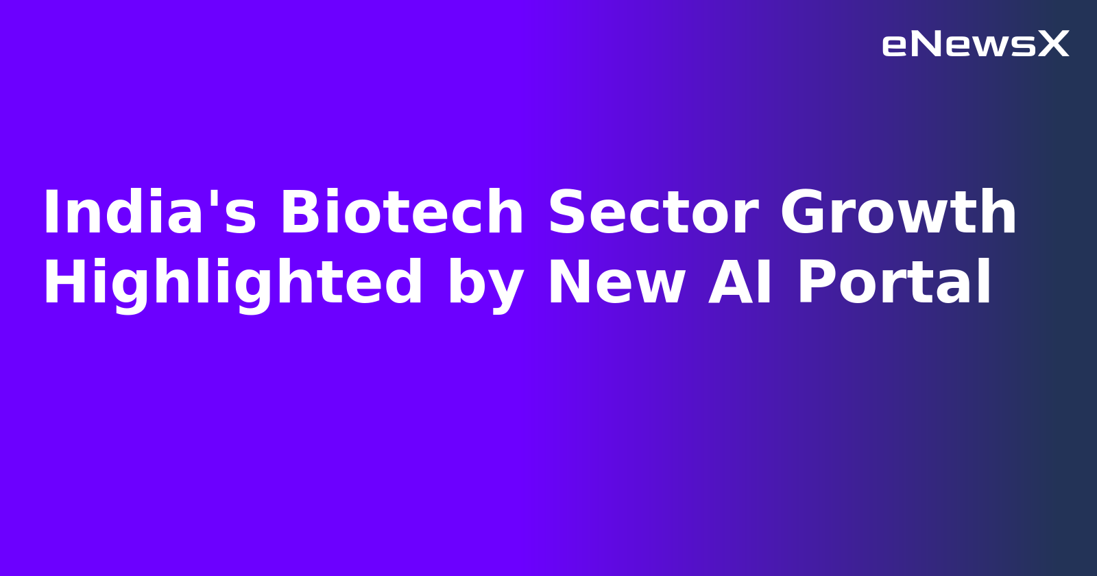 India's Biotech Sector Growth Highlighted by New AI Portal.webp India's Biotech Sector Growth Highlighted by New AI Portal.webp