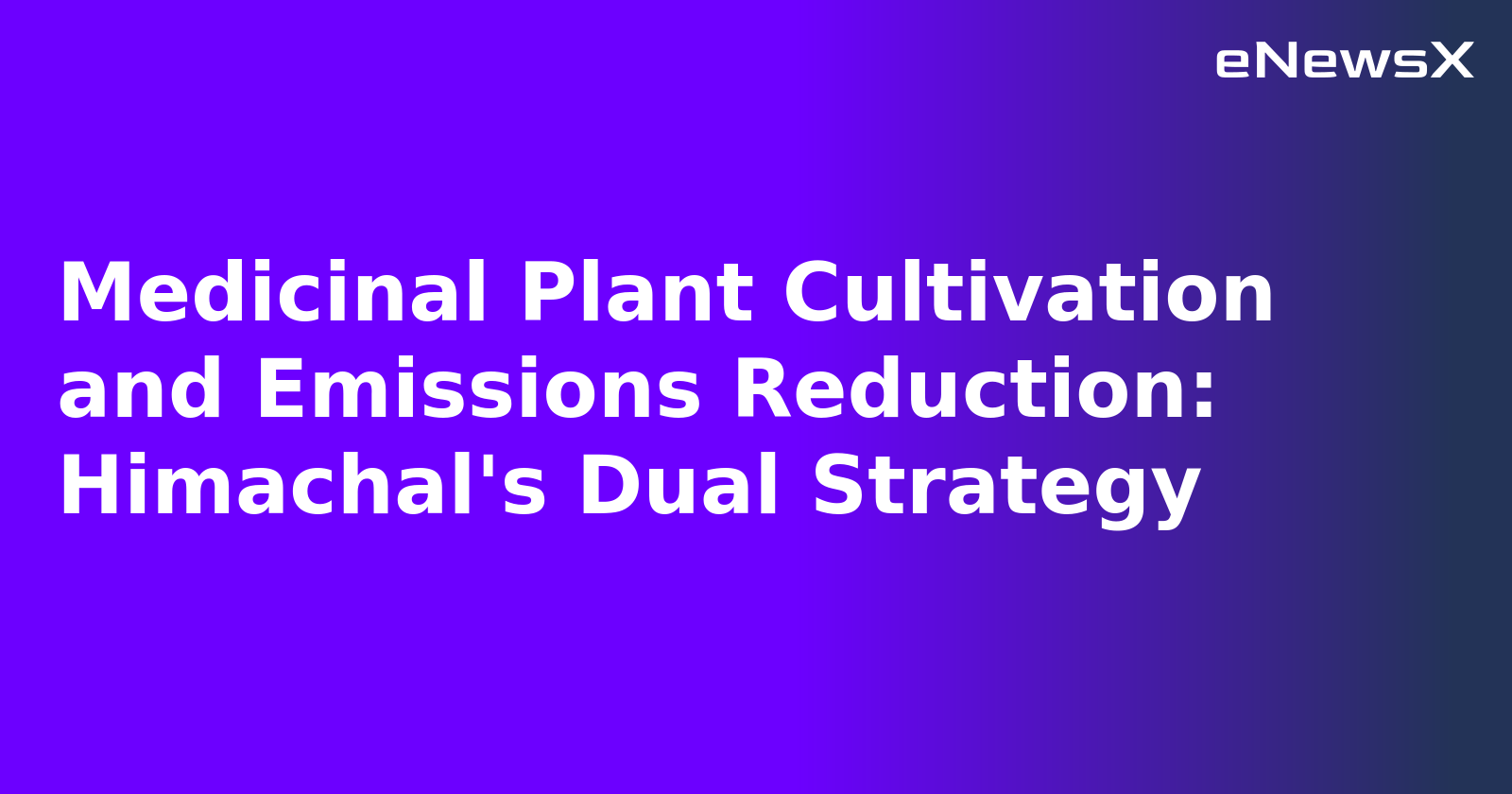 Medicinal Plant Cultivation and Emissions Reduction: Himachal's Dual Strategy.webp Medicinal Plant Cultivation and Emissions Reduction: Himachal's Dual Strategy.webp