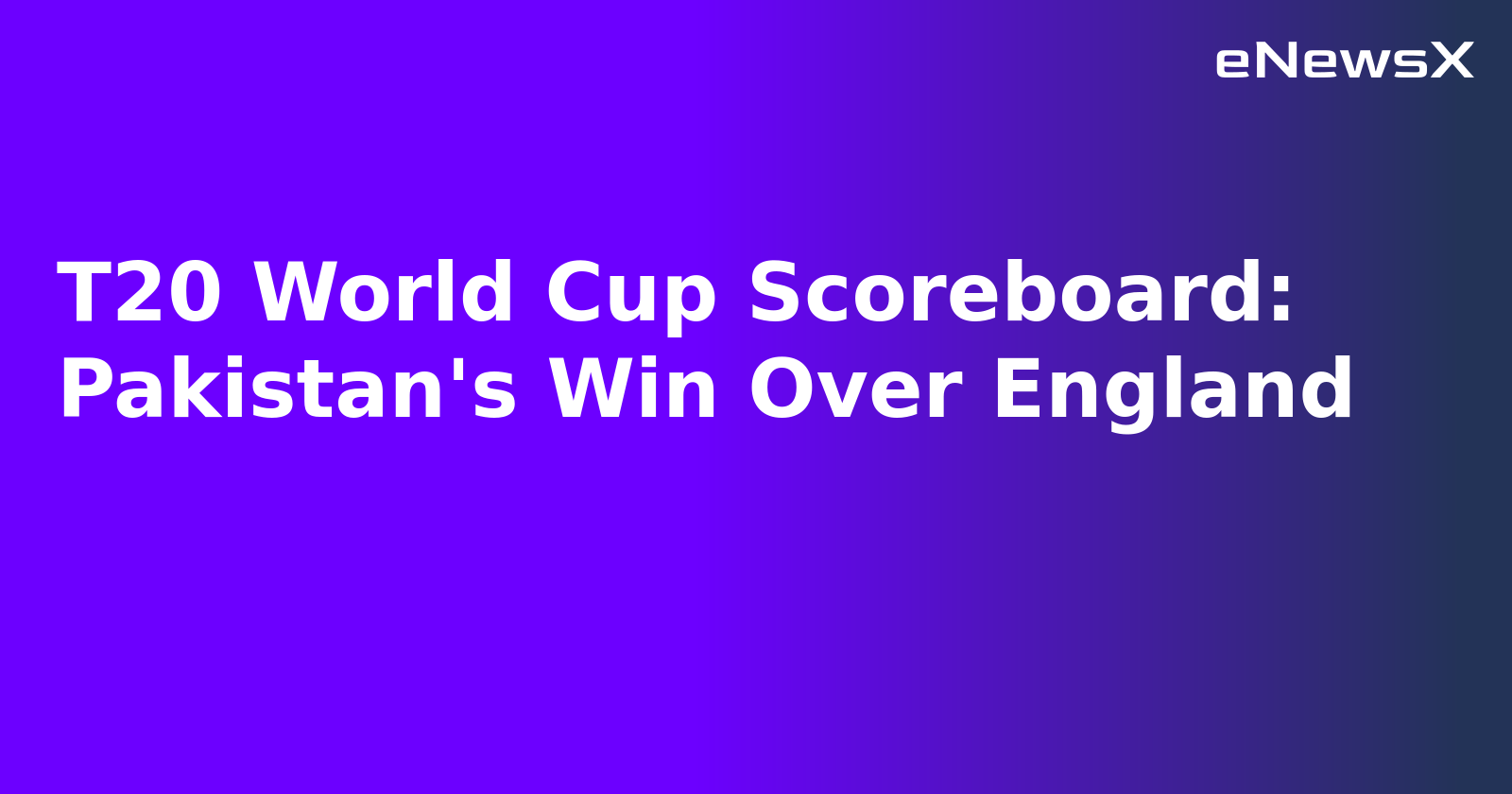 T20 World Cup Scoreboard: Pakistan's Win Over England.webp T20 World Cup Scoreboard: Pakistan's Win Over England.webp