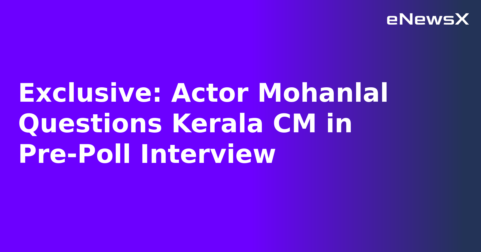 Exclusive: Actor Mohanlal Questions Kerala CM in Pre-Poll Interview.webp