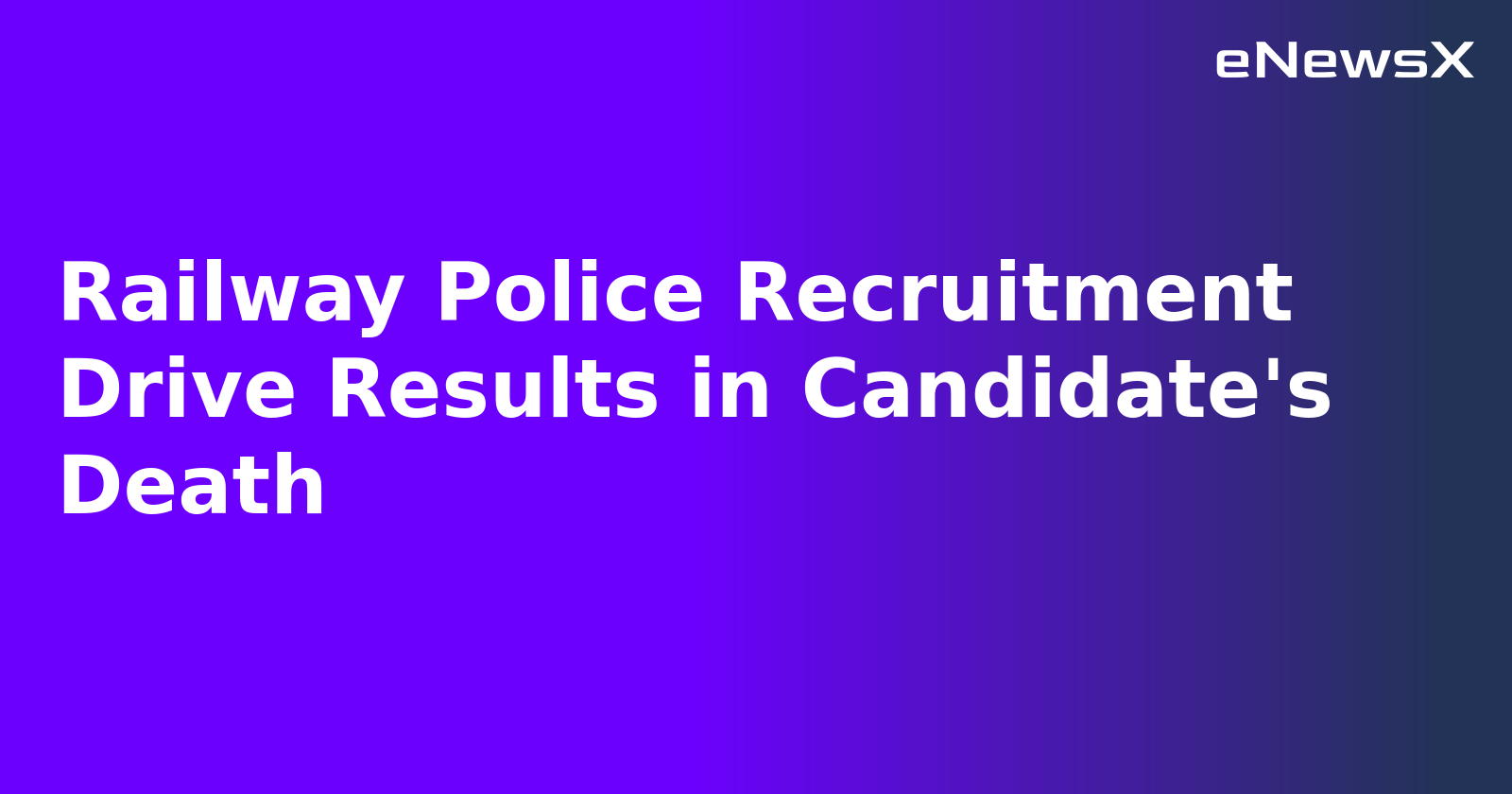 Railway Police Recruitment Drive Results in Candidate's Death.webp