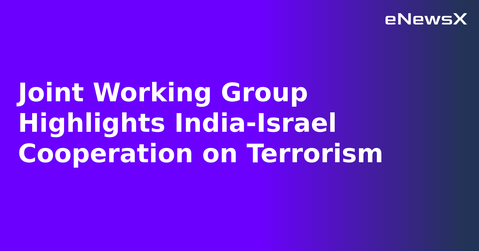 Joint Working Group Highlights India-Israel Cooperation on Terrorism.webp Joint Working Group Highlights India-Israel Cooperation on Terrorism.webp