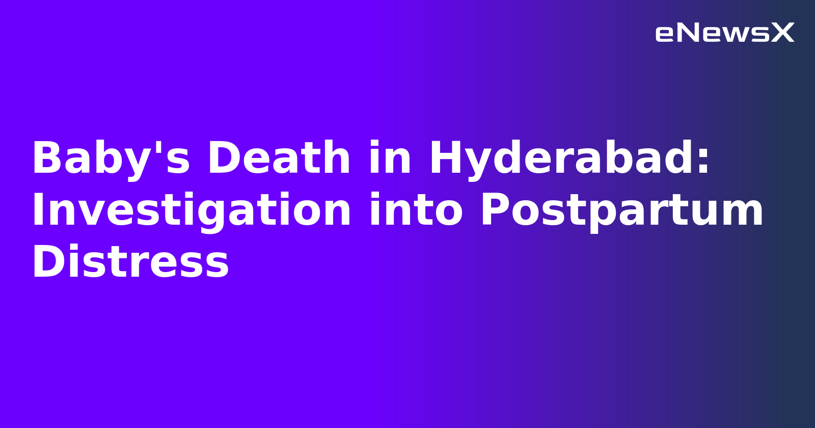 Baby's Death in Hyderabad: Investigation into Postpartum Distress.webp