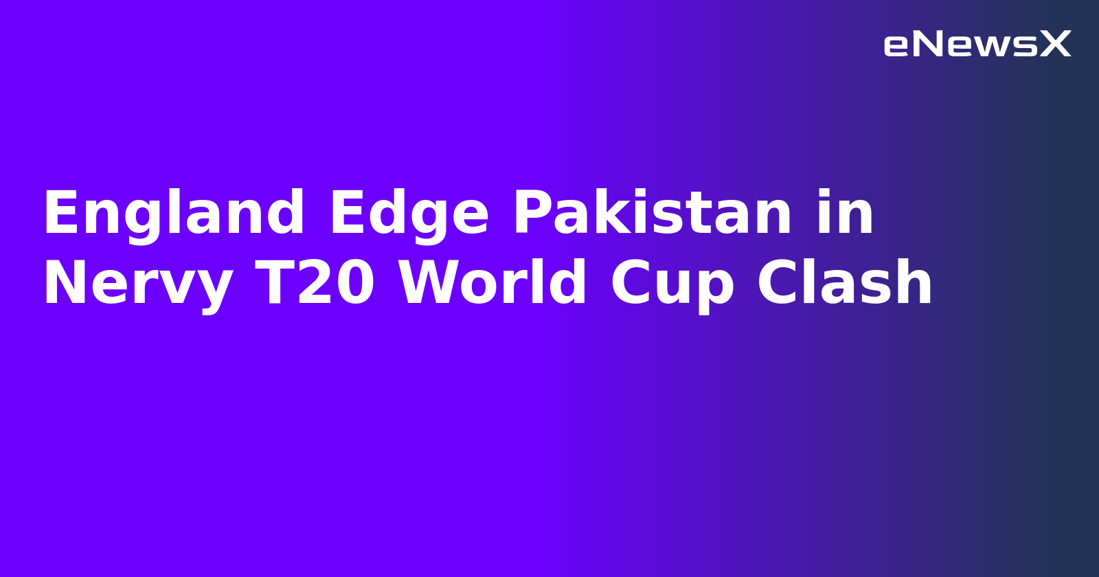 England Edge Pakistan in Nervy T20 World Cup Clash.webp