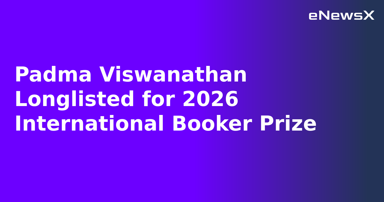Padma Viswanathan Longlisted for 2026 International Booker Prize.webp Padma Viswanathan Longlisted for 2026 International Booker Prize.webp