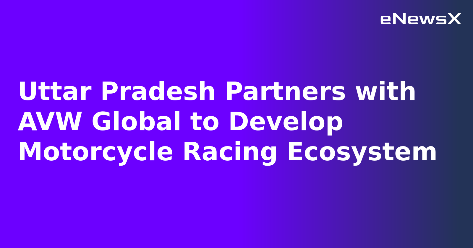 Uttar Pradesh Partners with AVW Global to Develop Motorcycle Racing Ecosystem.webp