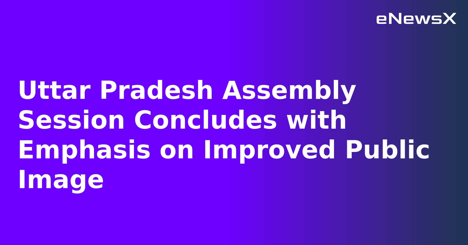 Uttar Pradesh Assembly Session Concludes with Emphasis on Improved Public Image.webp