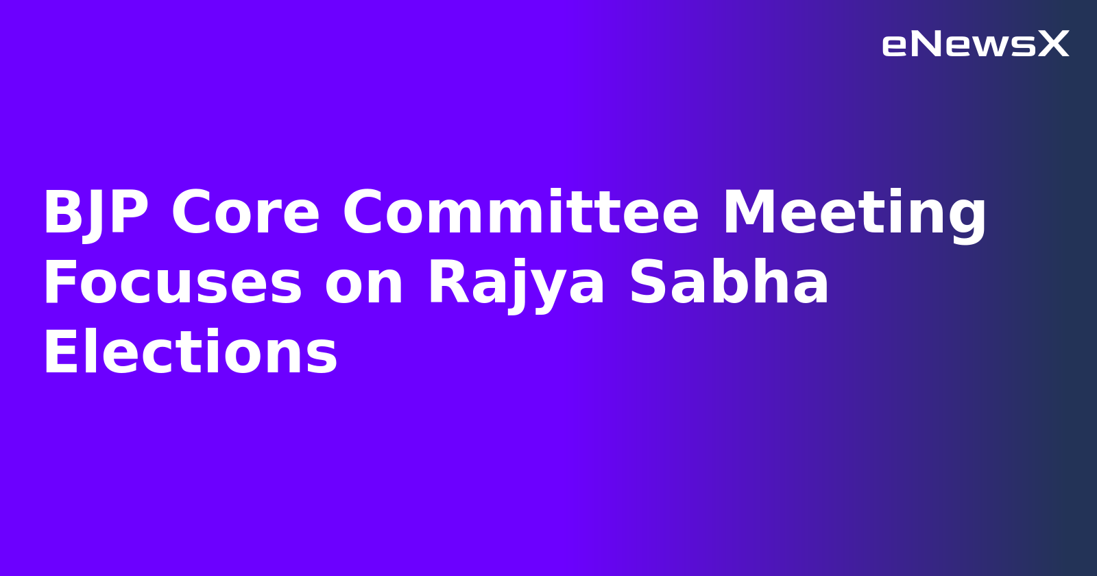 BJP Core Committee Meeting Focuses on Rajya Sabha Elections.webp