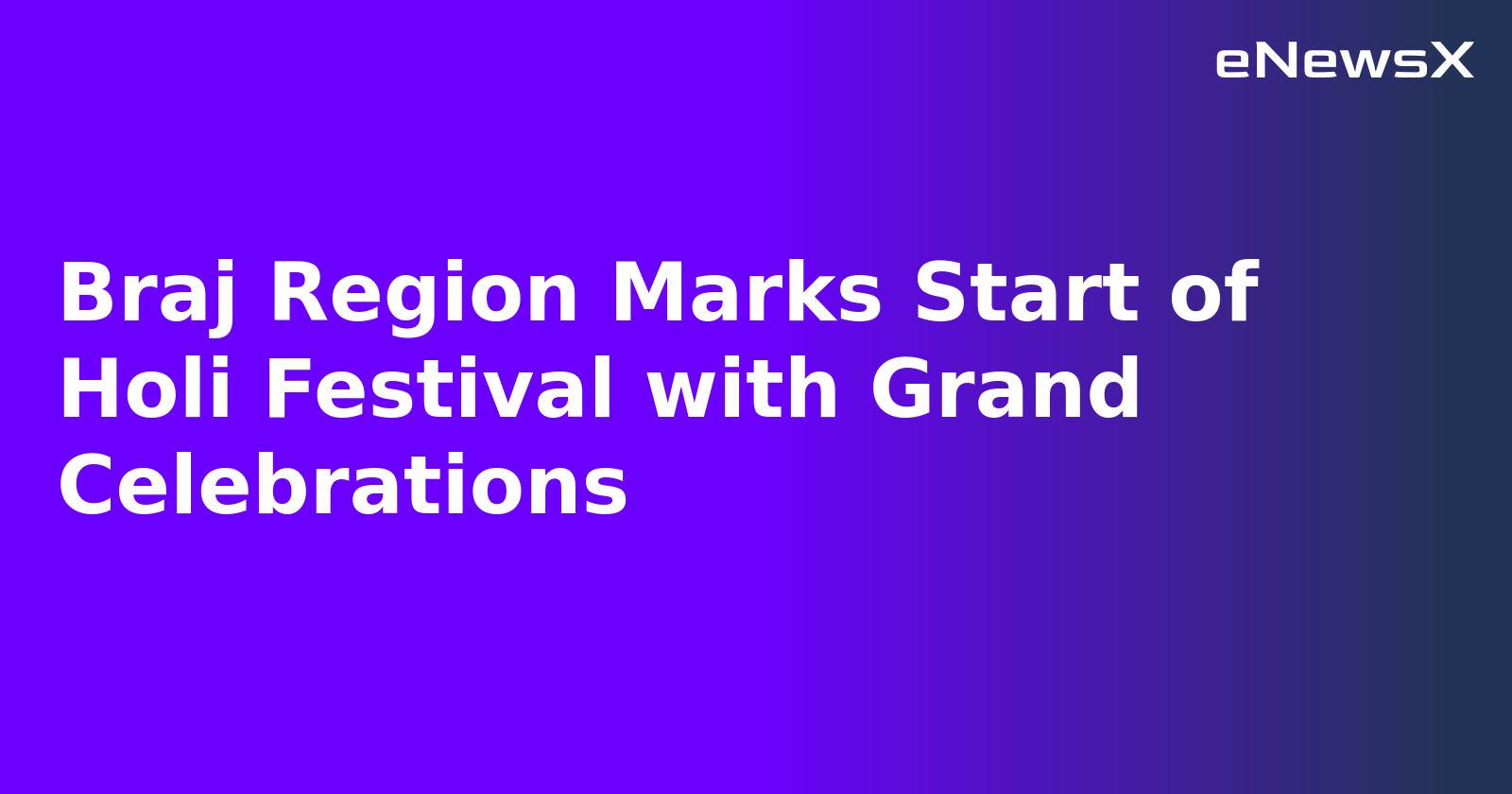 Braj Region Marks Start of Holi Festival with Grand Celebrations.webp