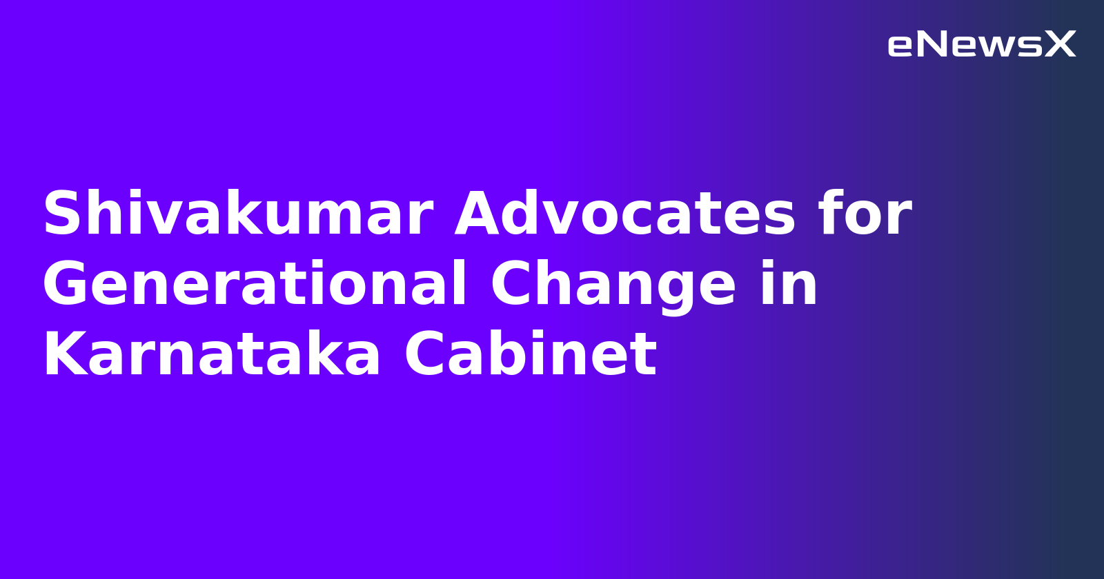 Shivakumar Advocates for Generational Change in Karnataka Cabinet.webp