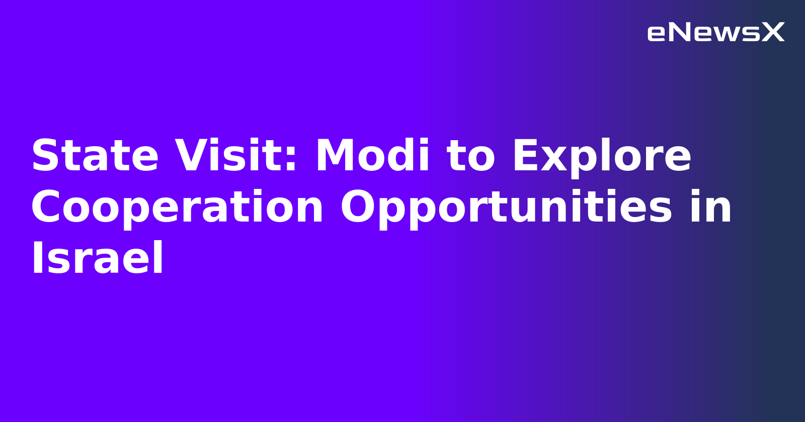 State Visit: Modi to Explore Cooperation Opportunities in Israel.webp State Visit: Modi to Explore Cooperation Opportunities in Israel.webp