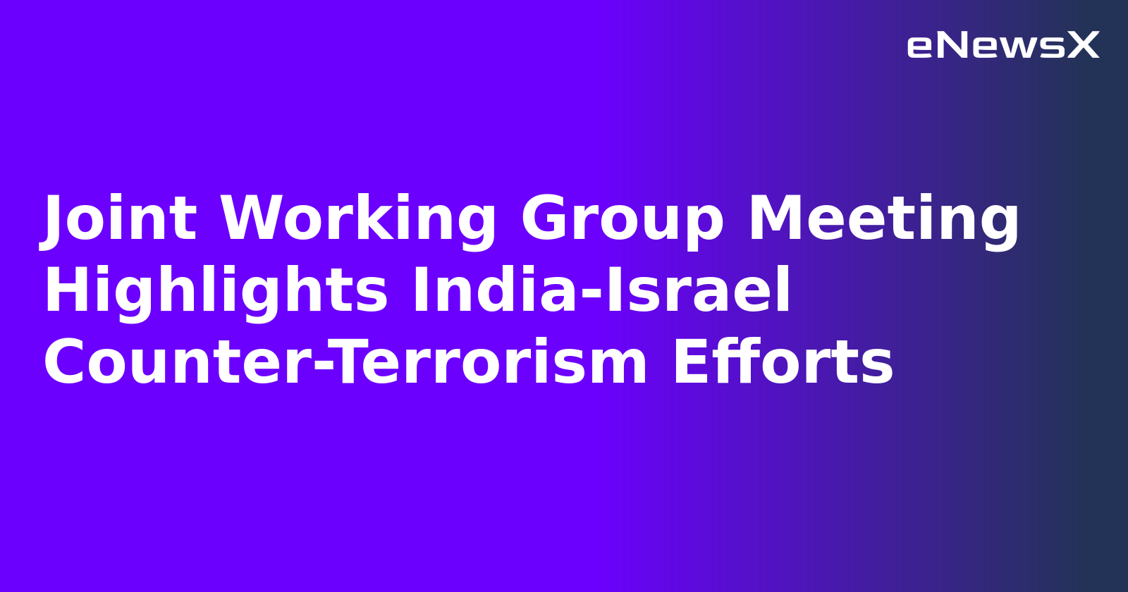 Joint Working Group Meeting Highlights India-Israel Counter-Terrorism Efforts.webp Joint Working Group Meeting Highlights India-Israel Counter-Terrorism Efforts.webp