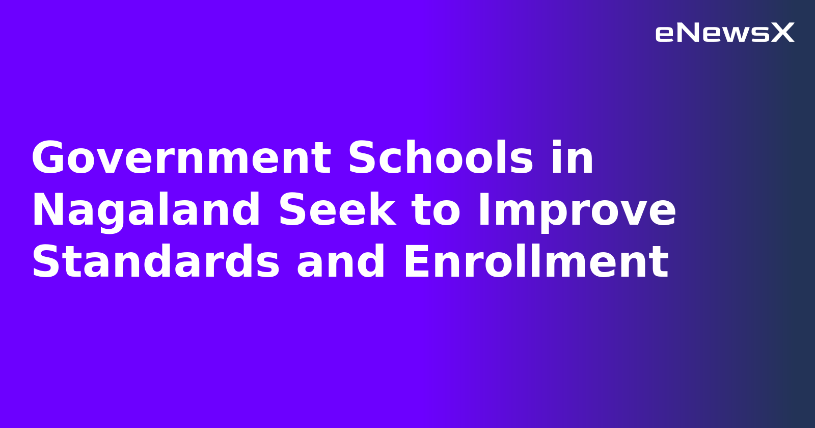 Government Schools in Nagaland Seek to Improve Standards and Enrollment.webp