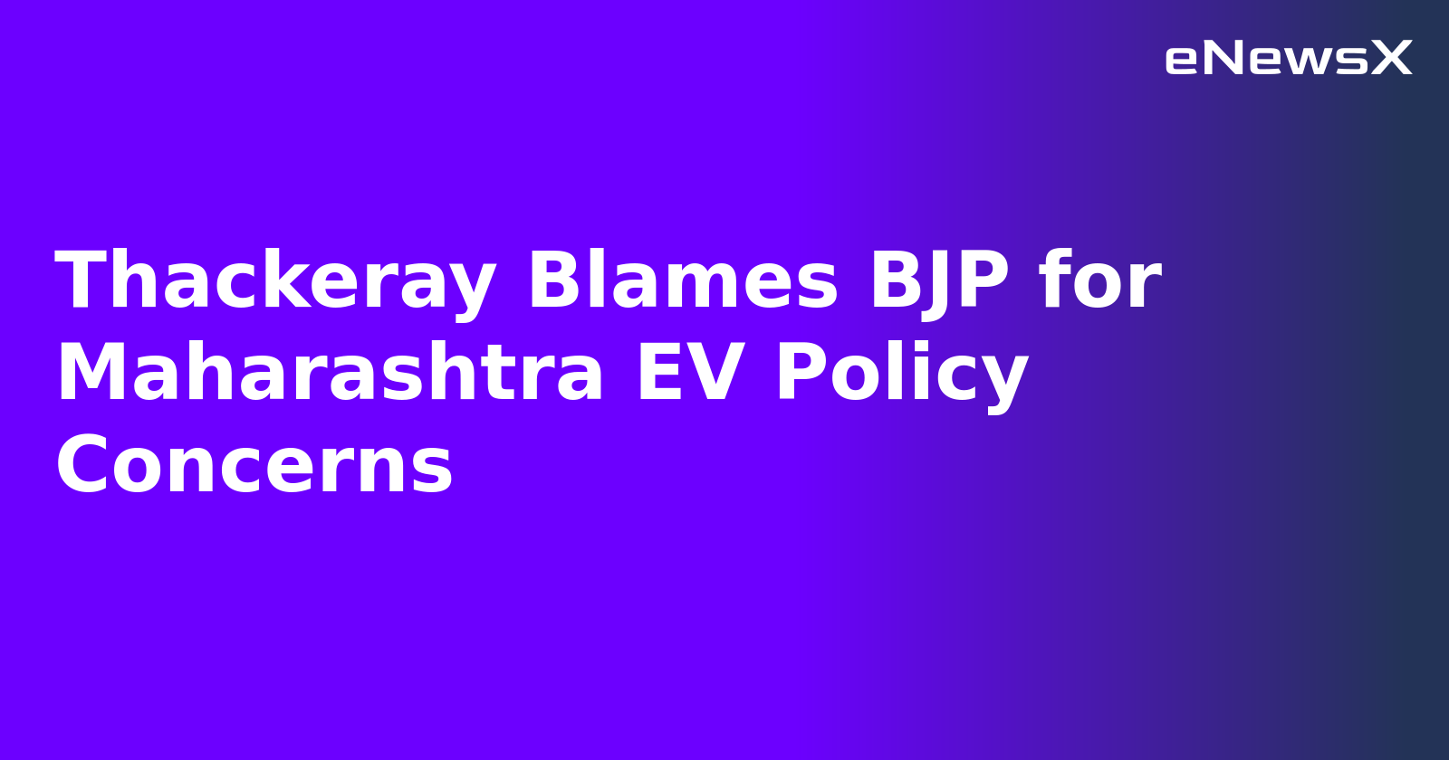 Thackeray Blames BJP for Maharashtra EV Policy Concerns.webp